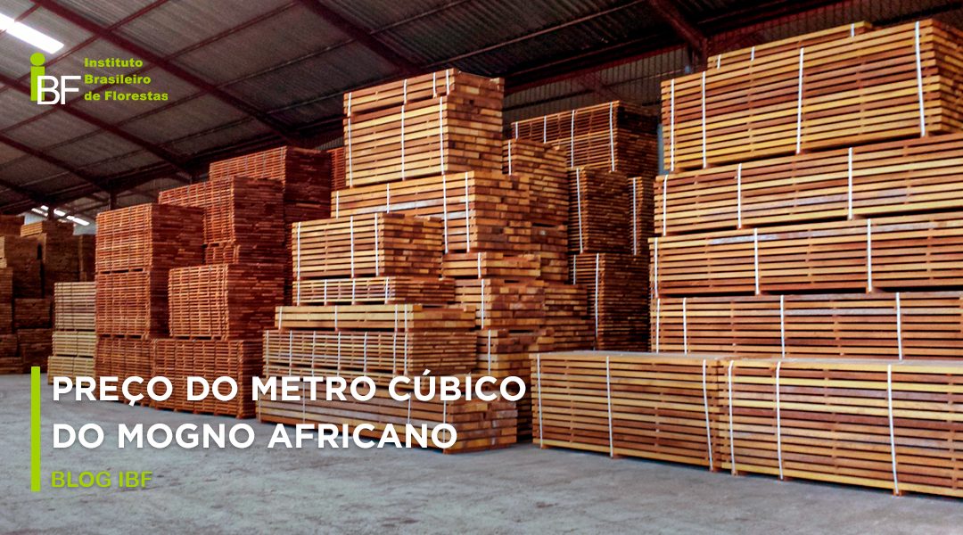 Preço do metro cúbico da madeira de Mogno Africano