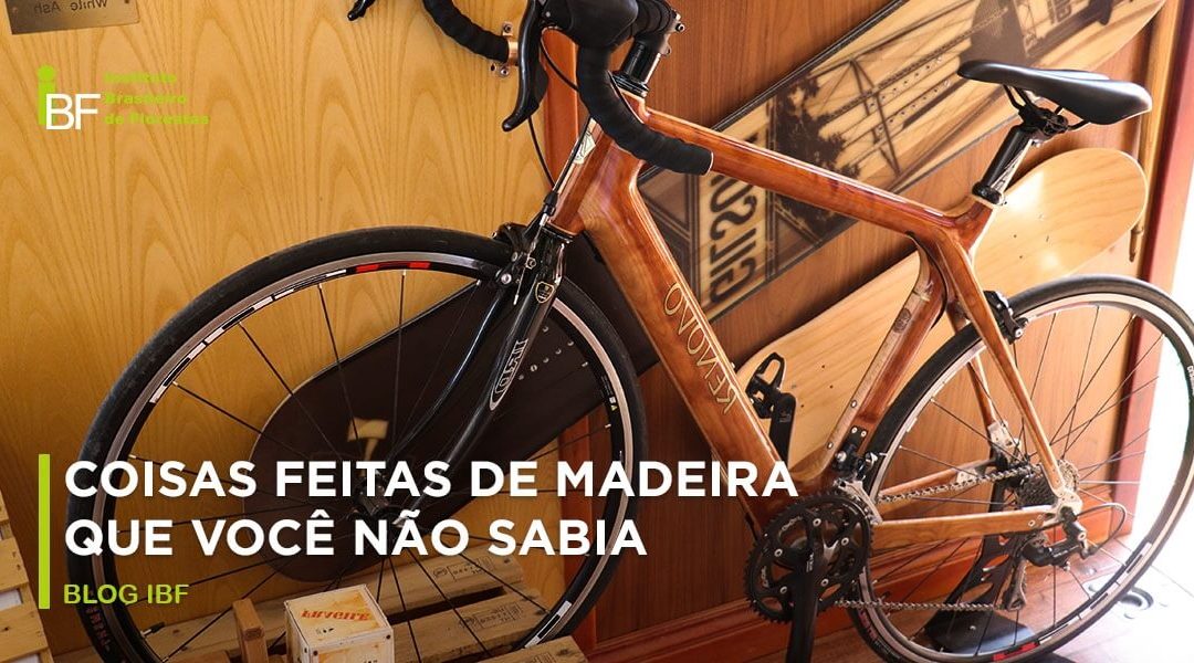 5 coisas feitas de madeira que você não sabe